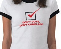 Don't Vote - Don't Complain T-shirt